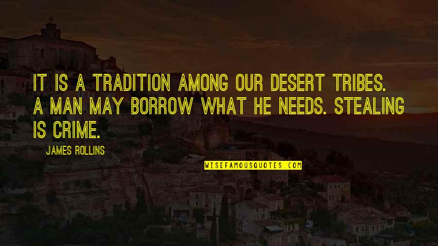 Borrow's Quotes By James Rollins: It is a tradition among our desert tribes.