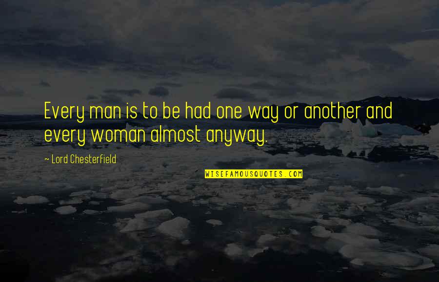 Borsello Donna Quotes By Lord Chesterfield: Every man is to be had one way