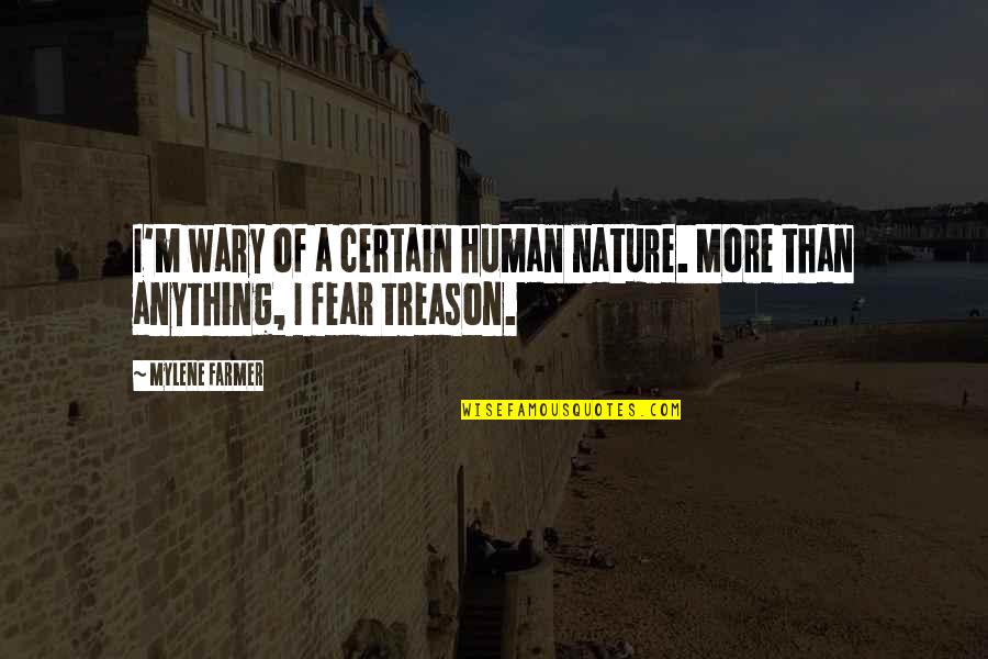 Borsippa Quotes By Mylene Farmer: I'm wary of a certain human nature. More