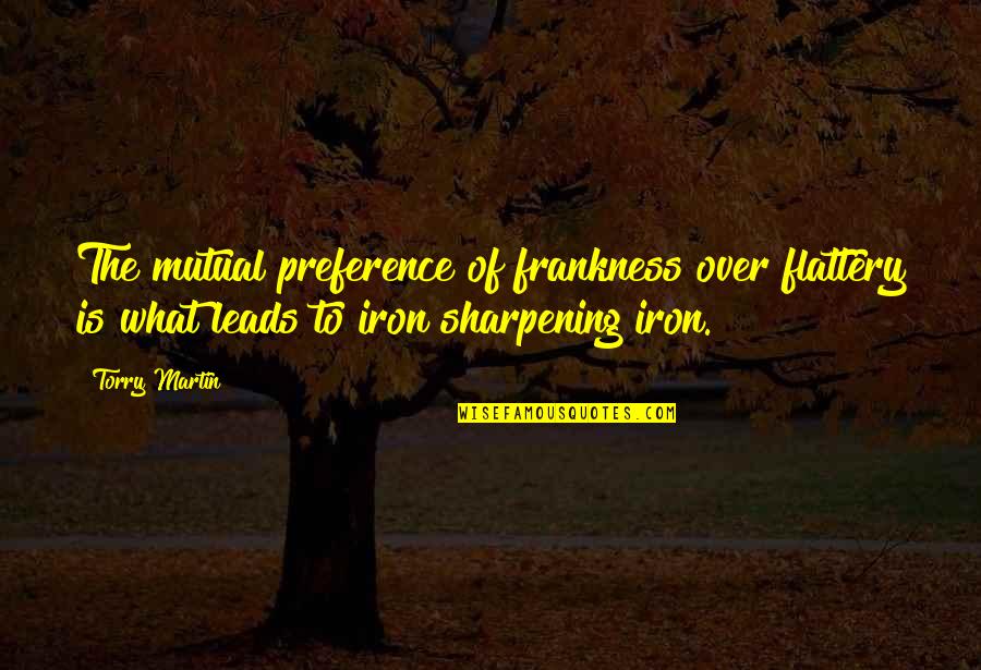 Borsippa Quotes By Torry Martin: The mutual preference of frankness over flattery is Borsippa Quotes By Torry Martin: The mutual preference of frankness over flattery is