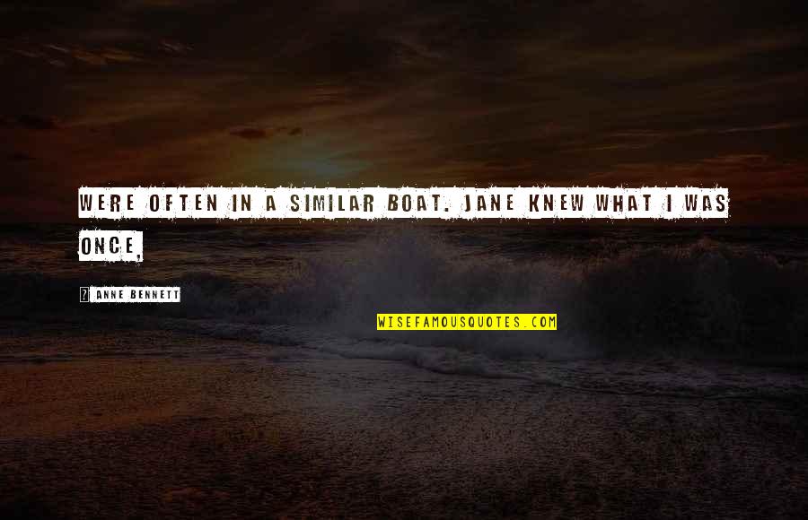 Borski Rudnik Quotes By Anne Bennett: were often in a similar boat. Jane knew Borski Rudnik Quotes By Anne Bennett: were often in a similar boat. Jane knew