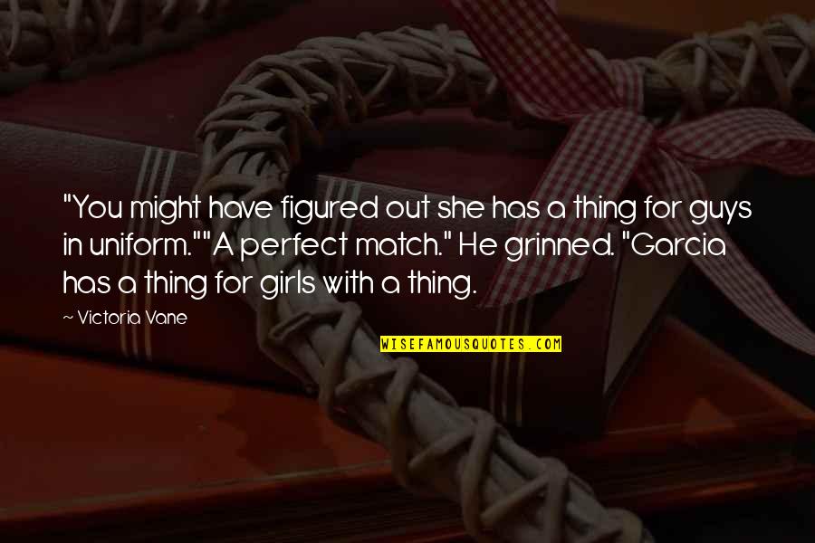 Borsten Quotes By Victoria Vane: "You might have figured out she has a