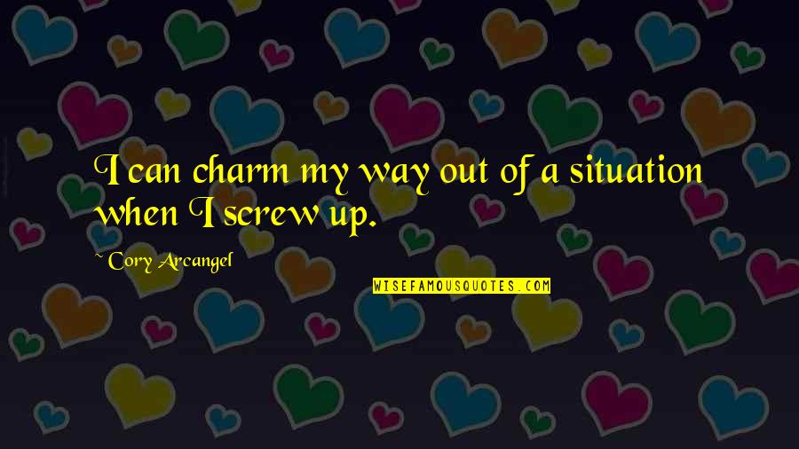 Borthakur Gautam Quotes By Cory Arcangel: I can charm my way out of a Borthakur Gautam Quotes By Cory Arcangel: I can charm my way out of a