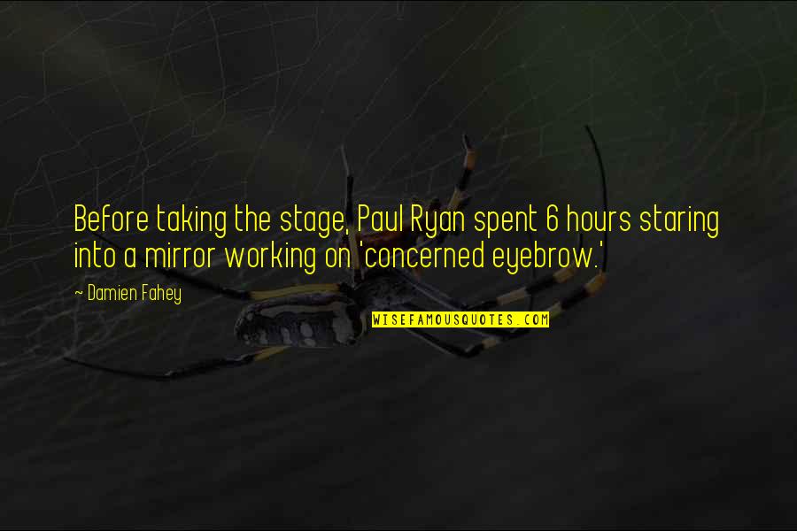 Bortnem Dentist Quotes By Damien Fahey: Before taking the stage, Paul Ryan spent 6