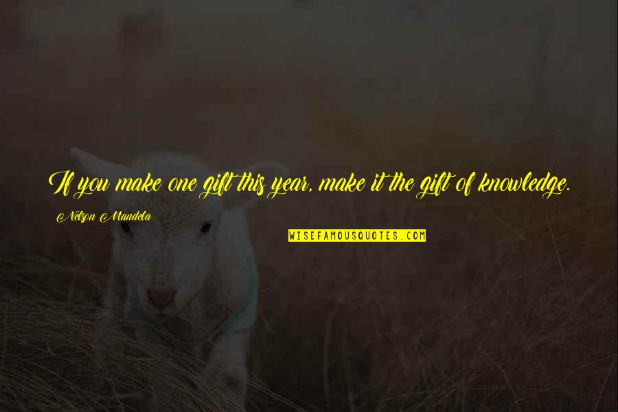 Bortoletti Fountain Quotes By Nelson Mandela: If you make one gift this year, make