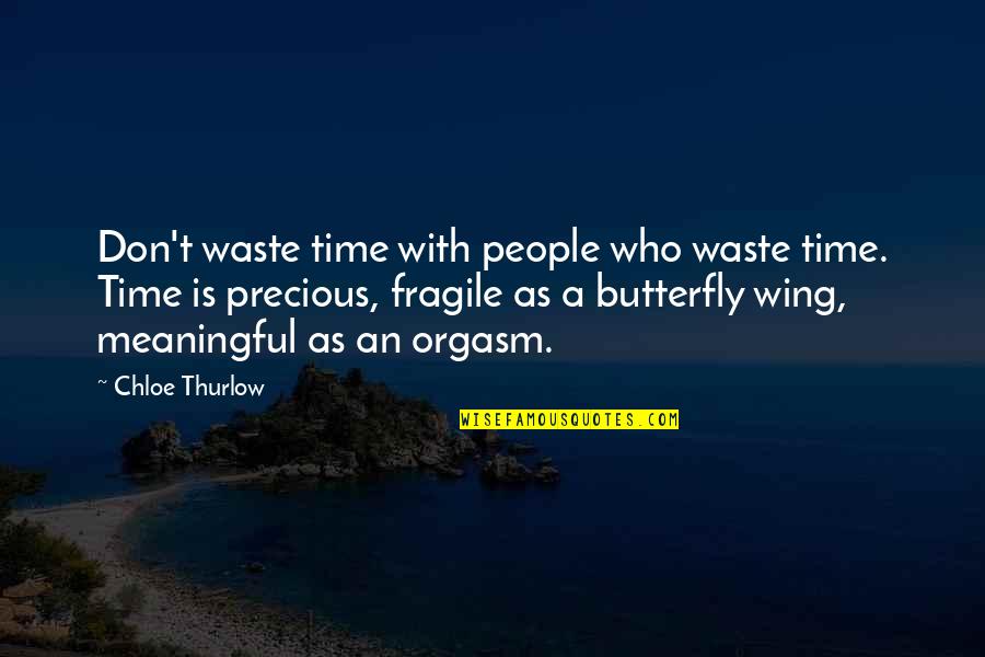 Bortonewine Quotes By Chloe Thurlow: Don't waste time with people who waste time.