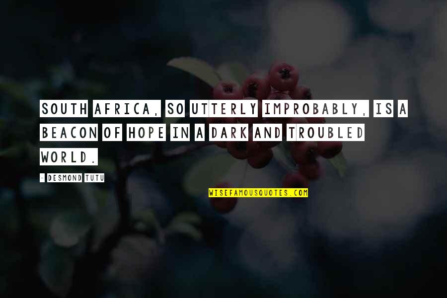 Bortz Nursing Quotes By Desmond Tutu: South Africa, so utterly improbably, is a beacon