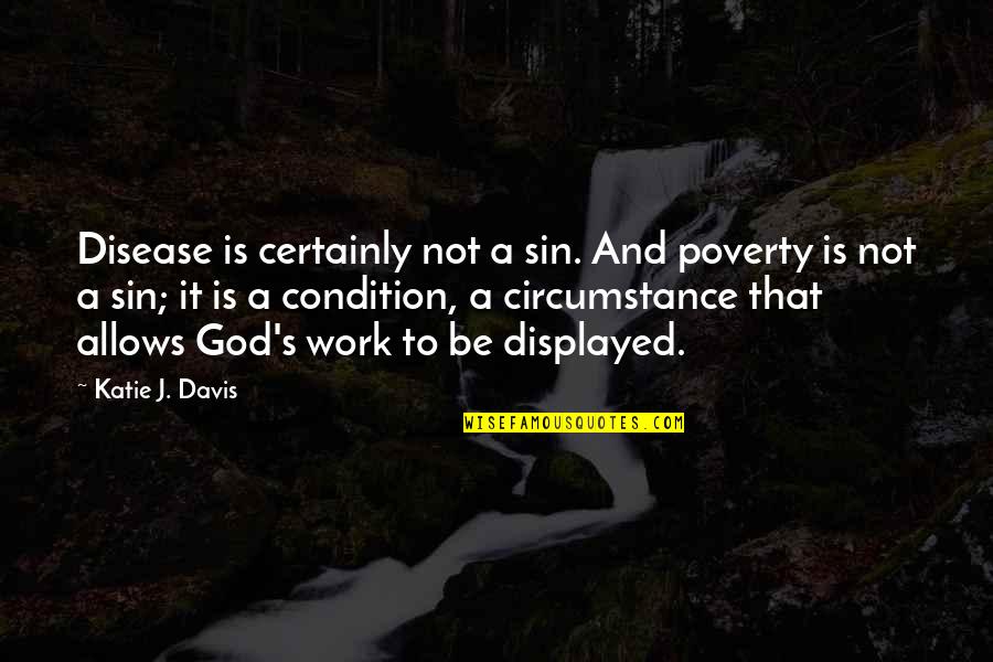 Boruto Episode Quotes By Katie J. Davis: Disease is certainly not a sin. And poverty Boruto Episode Quotes By Katie J. Davis: Disease is certainly not a sin. And poverty