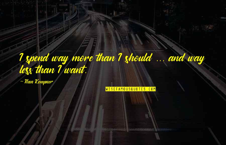 Bosanko Tekst Quotes By Nan Kempner: I spend way more than I should ...