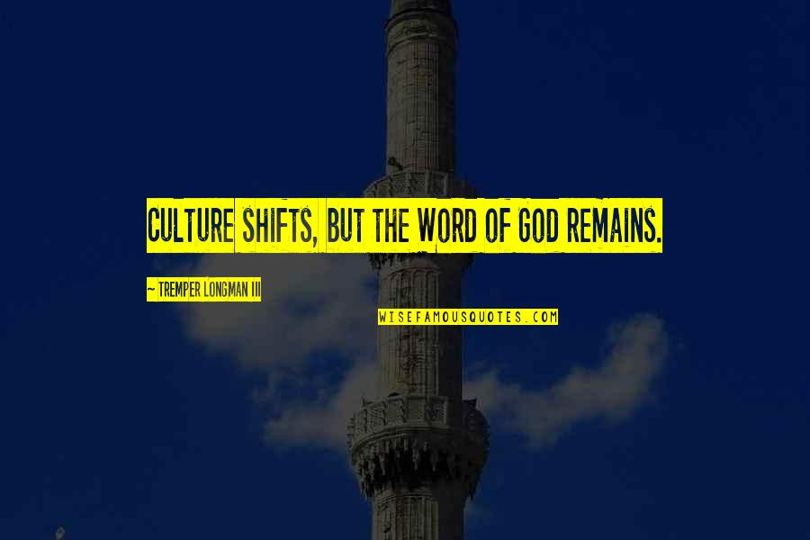Bosanska Muzika Quotes By Tremper Longman III: Culture shifts, but the Word of God remains.