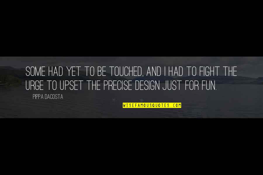 Boscana Signed Quotes By Pippa DaCosta: Some had yet to be touched, and I Boscana Signed Quotes By Pippa DaCosta: Some had yet to be touched, and I