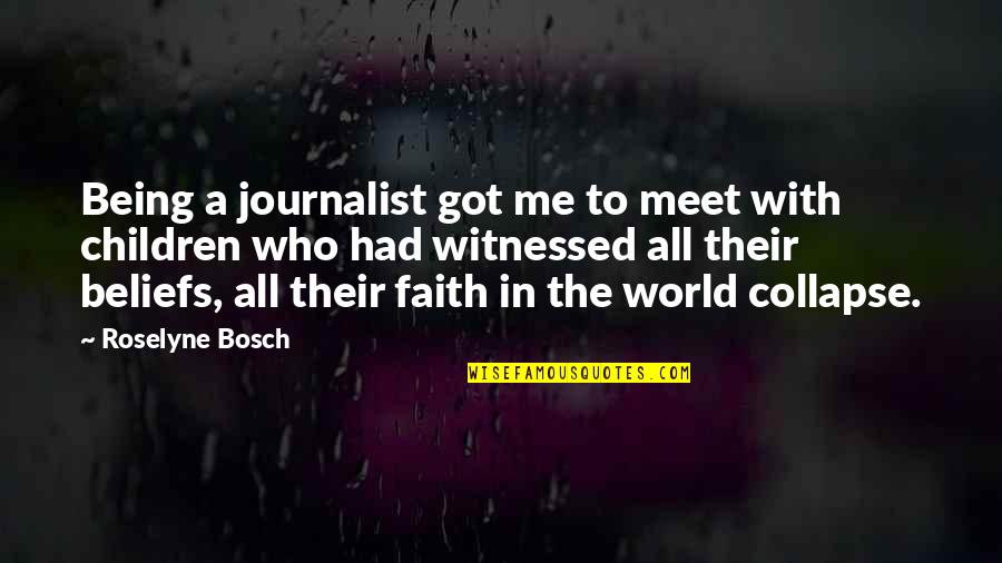 Bosch Quotes By Roselyne Bosch: Being a journalist got me to meet with