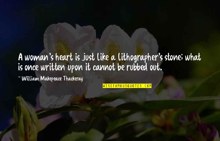 Boschian Art Quotes By William Makepeace Thackeray: A woman's heart is just like a lithographer's