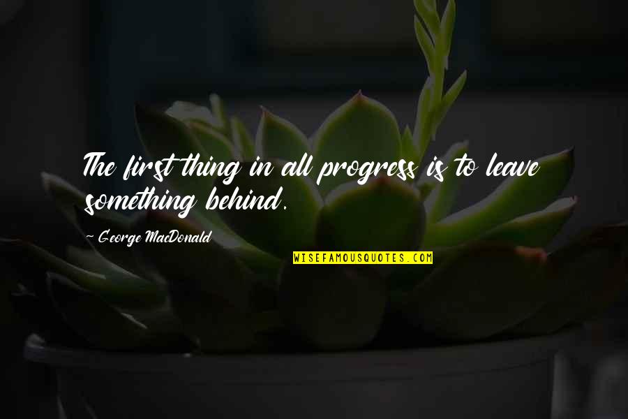 Boschung Global Ltd Quotes By George MacDonald: The first thing in all progress is to