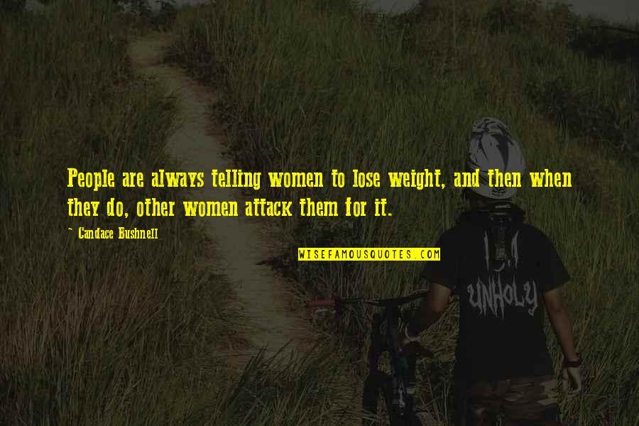 Bosco Seinfeld Quotes By Candace Bushnell: People are always telling women to lose weight, Bosco Seinfeld Quotes By Candace Bushnell: People are always telling women to lose weight,