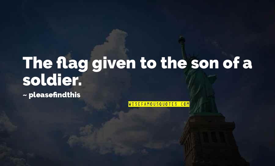 Bose Ikard Quotes By Pleasefindthis: The flag given to the son of a