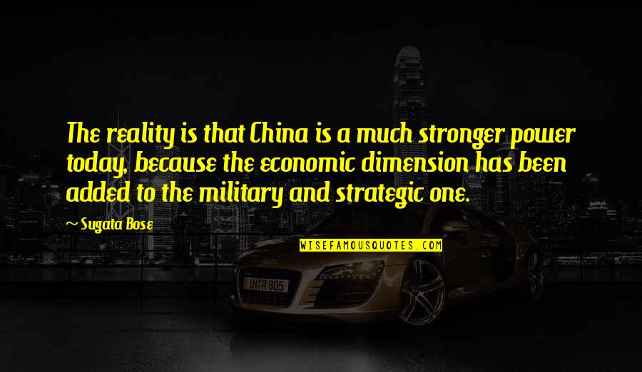 Bose Quotes By Sugata Bose: The reality is that China is a much