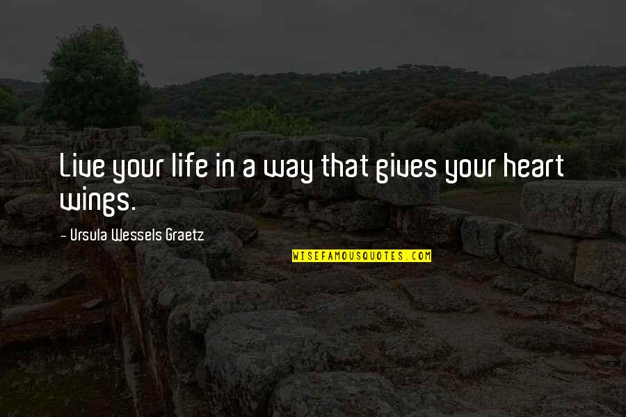 Boselli Mcdonalds Quotes By Ursula Wessels Graetz: Live your life in a way that gives Boselli Mcdonalds Quotes By Ursula Wessels Graetz: Live your life in a way that gives