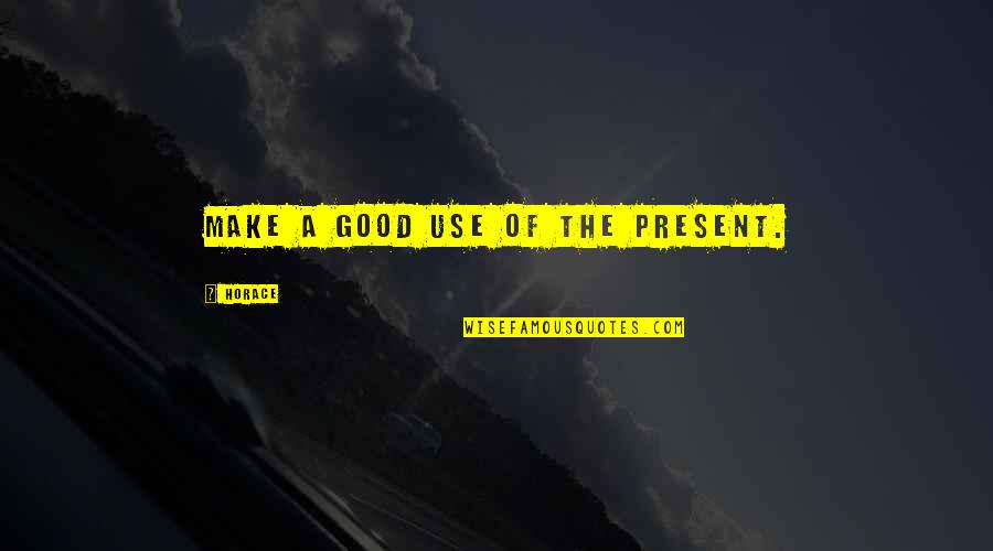 Boserup Population Quotes By Horace: Make a good use of the present. Boserup Population Quotes By Horace: Make a good use of the present.