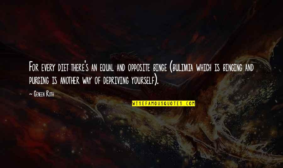 Boseski Ovcar Quotes By Geneen Roth: For every diet there's an equal and opposite Boseski Ovcar Quotes By Geneen Roth: For every diet there's an equal and opposite