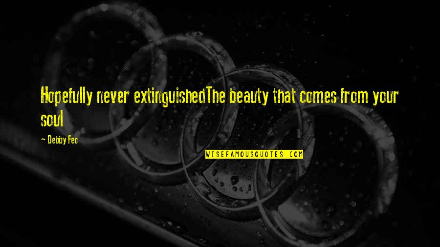 Boshard Doughty Quotes By Debby Feo: Hopefully never extinguishedThe beauty that comes from your