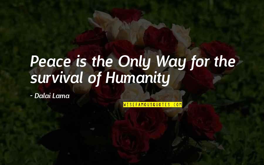 Bosher Quotes By Dalai Lama: Peace is the Only Way for the survival