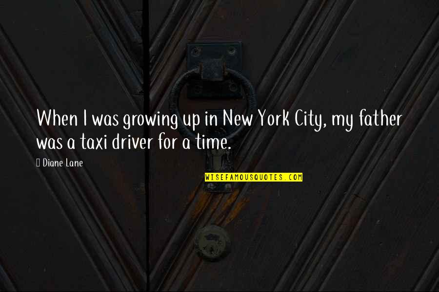 Boshier Group Quotes By Diane Lane: When I was growing up in New York