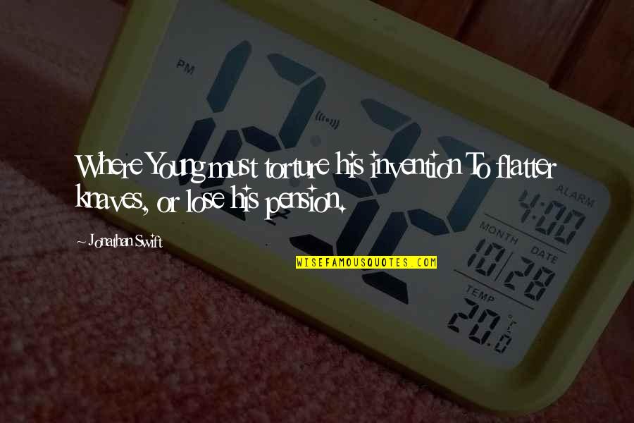 Boshof To Kimberley Quotes By Jonathan Swift: Where Young must torture his invention To flatter