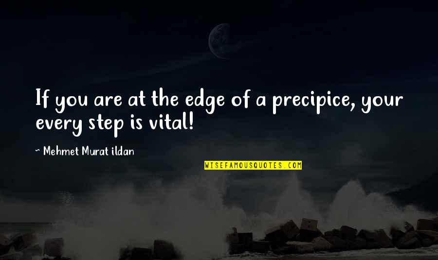 Bosich Rax Quotes By Mehmet Murat Ildan: If you are at the edge of a Bosich Rax Quotes By Mehmet Murat Ildan: If you are at the edge of a