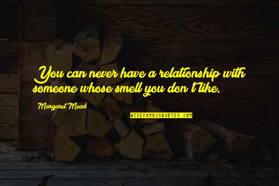Bosiet Opito Quotes By Margaret Mead: You can never have a relationship with someone