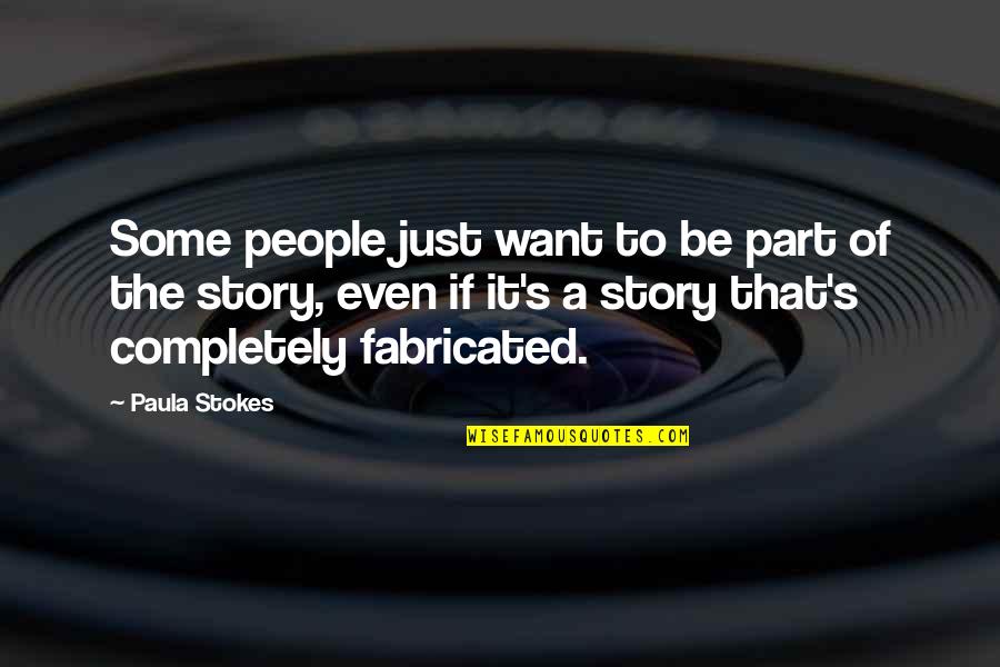 Bosiljak Quotes By Paula Stokes: Some people just want to be part of Bosiljak Quotes By Paula Stokes: Some people just want to be part of