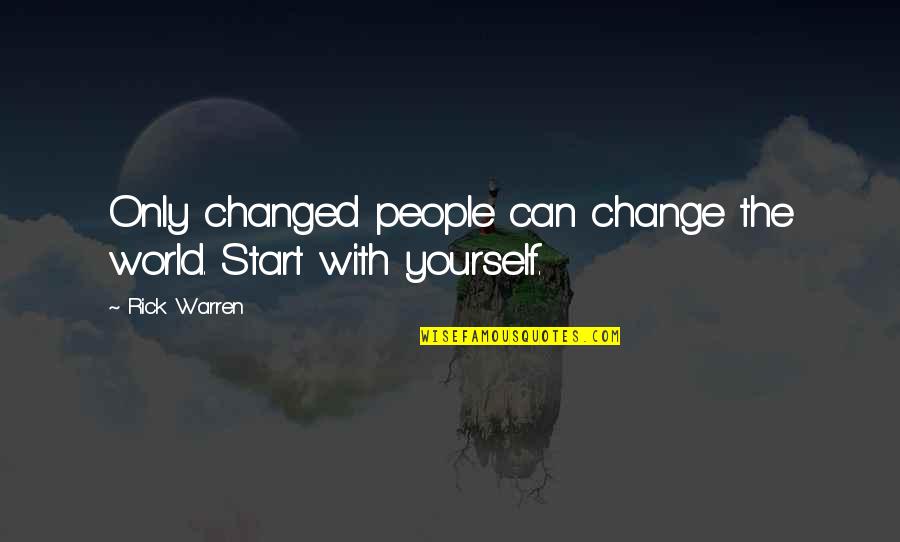 Boskowitz Fruit Quotes By Rick Warren: Only changed people can change the world. Start