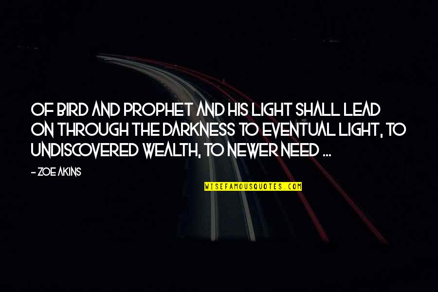 Bosky Labs Quotes By Zoe Akins: Of bird and prophet and his light shall Bosky Labs Quotes By Zoe Akins: Of bird and prophet and his light shall