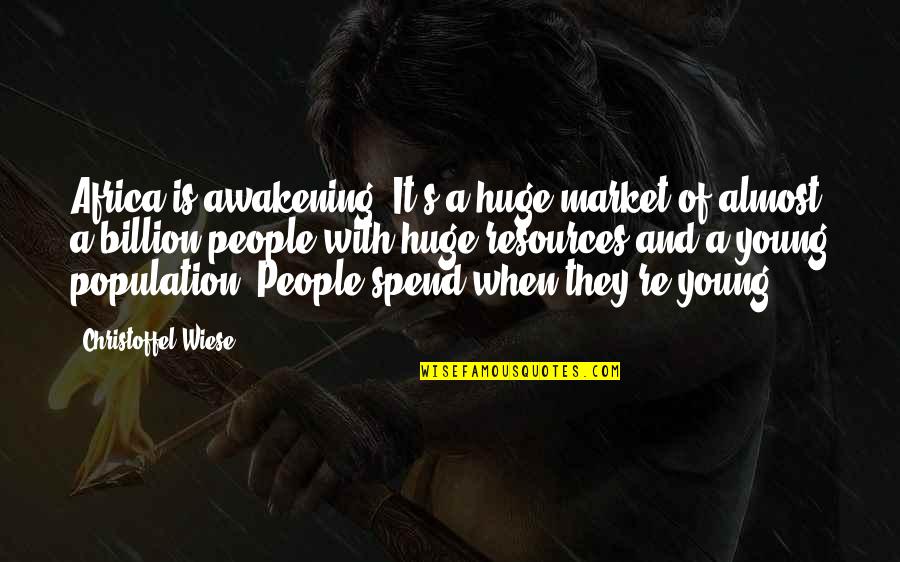 Bosnia And Herzegovina Quotes By Christoffel Wiese: Africa is awakening. It's a huge market of