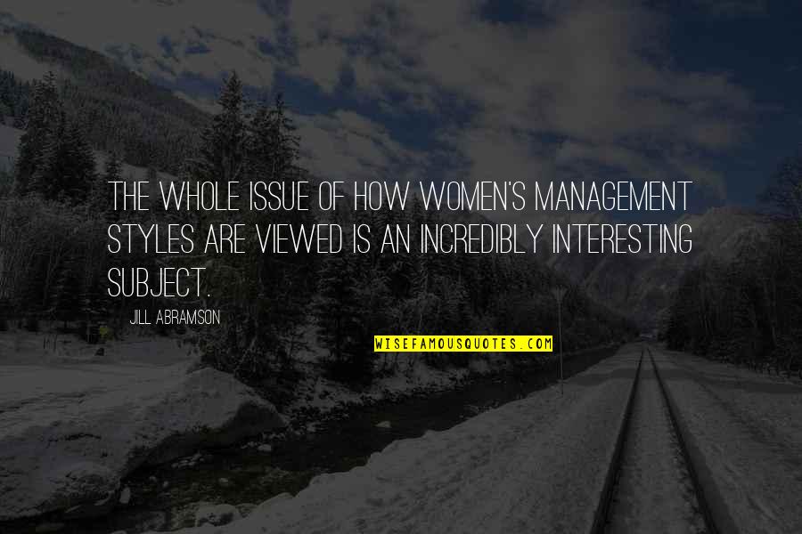 Bosnia List Quotes By Jill Abramson: The whole issue of how women's management styles