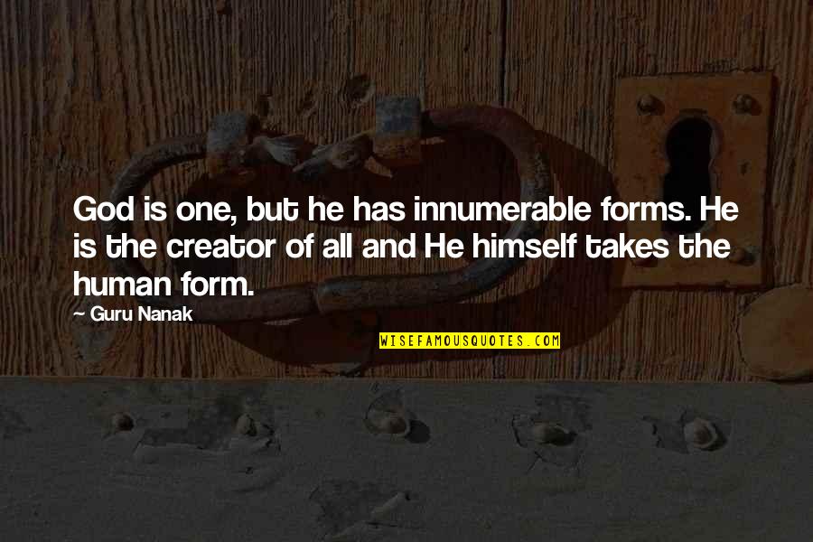 Bosniak 2f Quotes By Guru Nanak: God is one, but he has innumerable forms.