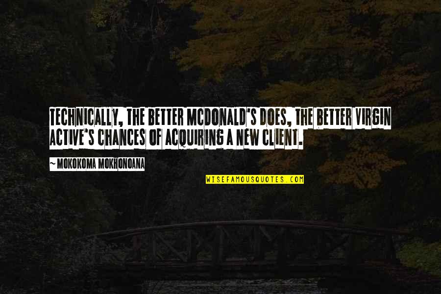 Bosnian Tattoo Quotes By Mokokoma Mokhonoana: Technically, the better McDonald's does, the better Virgin