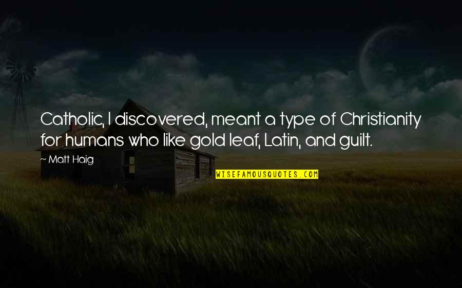 Bosnians In 1990s Quotes By Matt Haig: Catholic, I discovered, meant a type of Christianity Bosnians In 1990s Quotes By Matt Haig: Catholic, I discovered, meant a type of Christianity