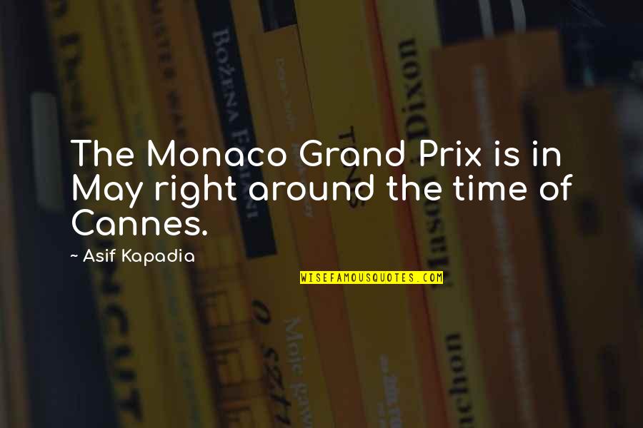 Bosnic Dzon Quotes By Asif Kapadia: The Monaco Grand Prix is in May right