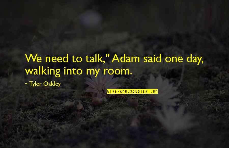 Bosnick Quotes By Tyler Oakley: We need to talk," Adam said one day, Bosnick Quotes By Tyler Oakley: We need to talk," Adam said one day,