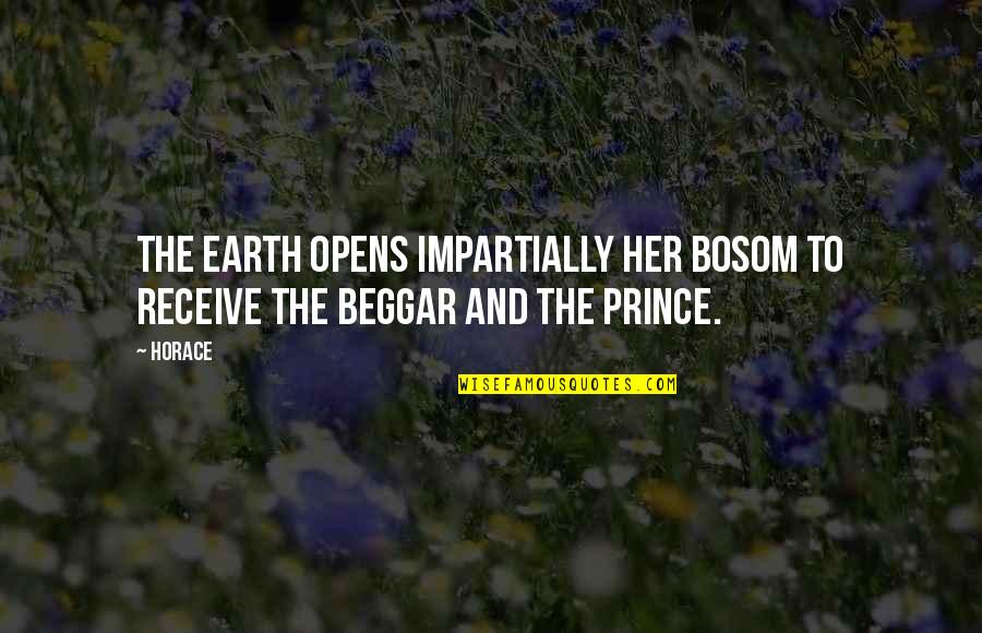 Bosom Quotes By Horace: The earth opens impartially her bosom to receive