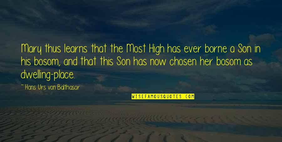 Bosom'd Quotes By Hans Urs Von Balthasar: Mary thus learns that the Most High has