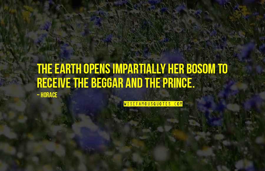 Bosom'd Quotes By Horace: The earth opens impartially her bosom to receive