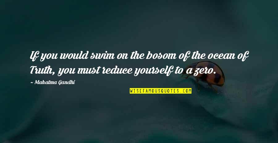 Bosom'd Quotes By Mahatma Gandhi: If you would swim on the bosom of