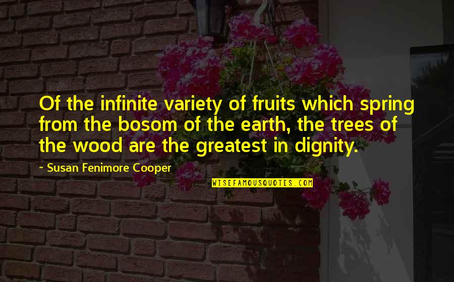 Bosom'd Quotes By Susan Fenimore Cooper: Of the infinite variety of fruits which spring