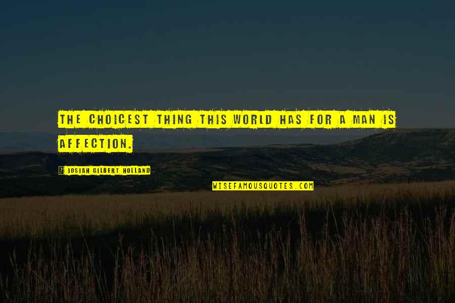 Bosoms And Bottoms Quotes By Josiah Gilbert Holland: The choicest thing this world has for a Bosoms And Bottoms Quotes By Josiah Gilbert Holland: The choicest thing this world has for a