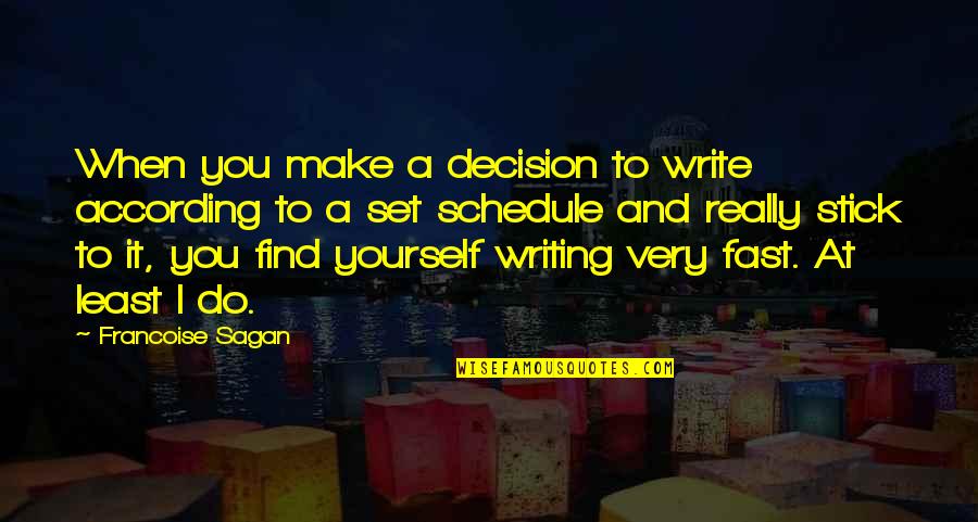 Bosoms Large Quotes By Francoise Sagan: When you make a decision to write according