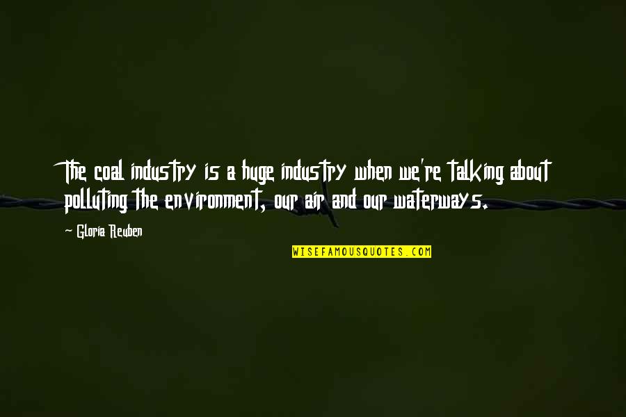 Bosovi Watches Quotes By Gloria Reuben: The coal industry is a huge industry when Bosovi Watches Quotes By Gloria Reuben: The coal industry is a huge industry when