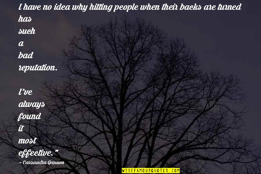 Bosques Secos Quotes By Cassandra Gannon: I have no idea why hitting people when