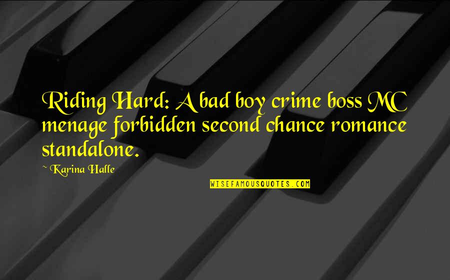 Boss Boy Quotes By Karina Halle: Riding Hard: A bad boy crime boss MC